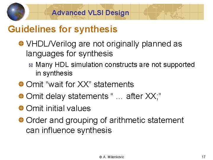 Advanced VLSI Design Guidelines for synthesis VHDL/Verilog are not originally planned as languages for