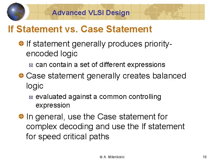 Advanced VLSI Design If Statement vs. Case Statement If statement generally produces priorityencoded logic