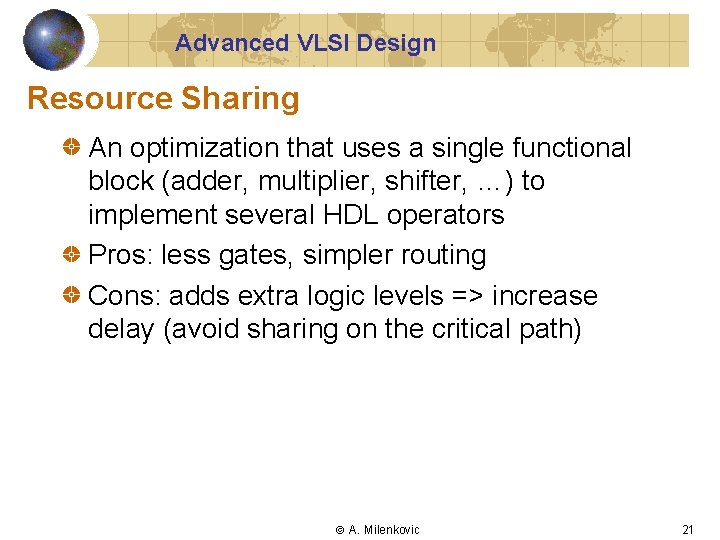 Advanced VLSI Design Resource Sharing An optimization that uses a single functional block (adder,