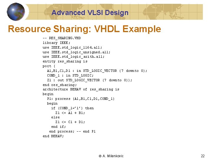 Advanced VLSI Design Resource Sharing: VHDL Example -- RES_SHARING. VHD library IEEE; use IEEE.