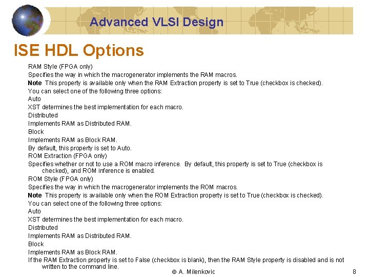 Advanced VLSI Design ISE HDL Options RAM Style (FPGA only) Specifies the way in