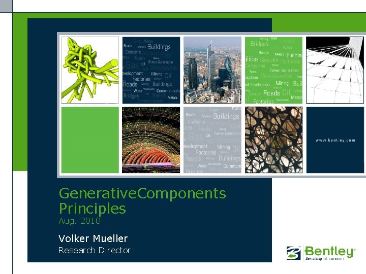 Generative. Components Principles Aug. 2010 Volker Mueller Research Director 