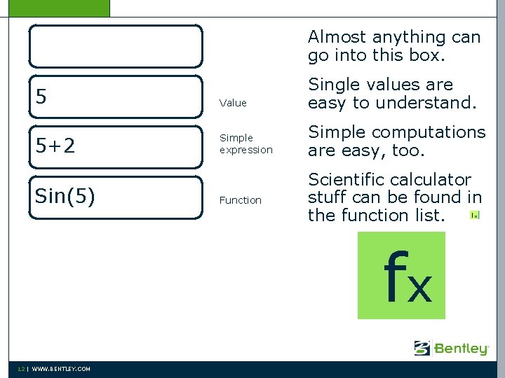 Almost anything can go into this box. 5 Value Single values are easy to