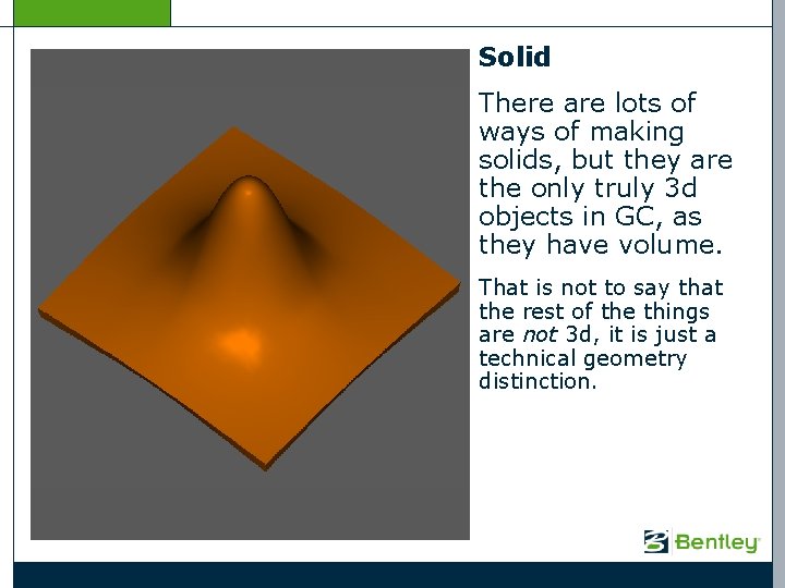 Solid There are lots of ways of making solids, but they are the only