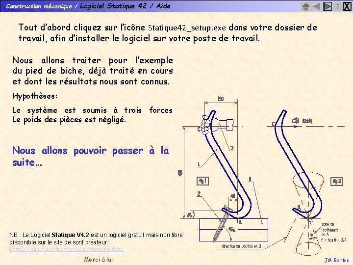 Construction mécanique / Logiciel Statique 42 / Aide ? X Tout d’abord cliquez sur