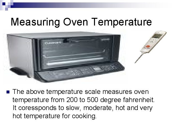 Measuring Oven Temperature n The above temperature scale measures oven temperature from 200 to