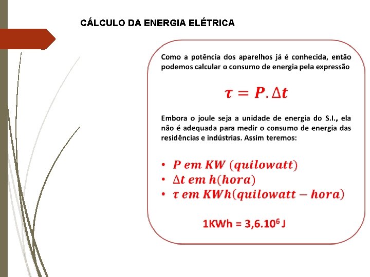 FÍSICA, 3° Ano do Ensino Médio Potência Elétrica CÁLCULO DA ENERGIA ELÉTRICA 