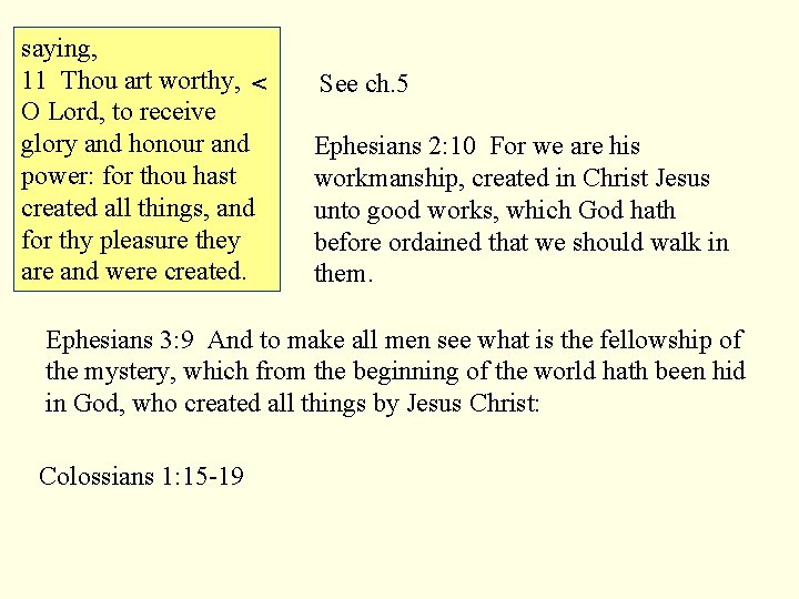 saying, 11 Thou art worthy, < O Lord, to receive glory and honour and