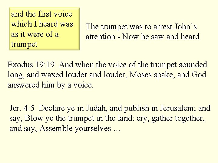 and the first voice which I heard was as it were of a trumpet