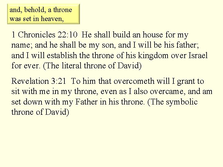 and, behold, a throne was set in heaven, 1 Chronicles 22: 10 He shall