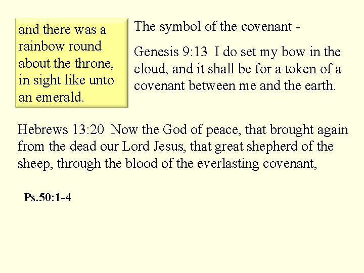 and there was a rainbow round about the throne, in sight like unto an