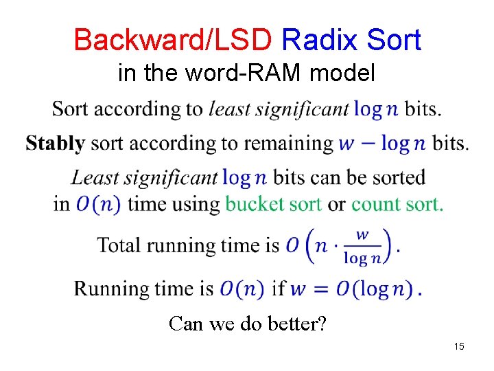 Backward/LSD Radix Sort in the word-RAM model Can we do better? 15 