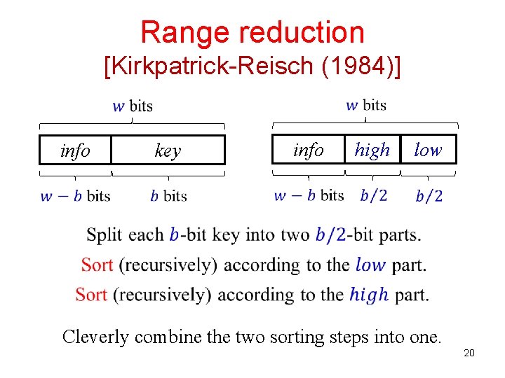 Range reduction [Kirkpatrick-Reisch (1984)] info key high low Cleverly combine the two sorting steps