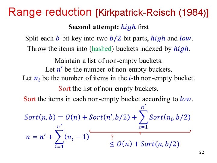 Range reduction [Kirkpatrick-Reisch (1984)] Sort the list of non-empty buckets. ? 22 