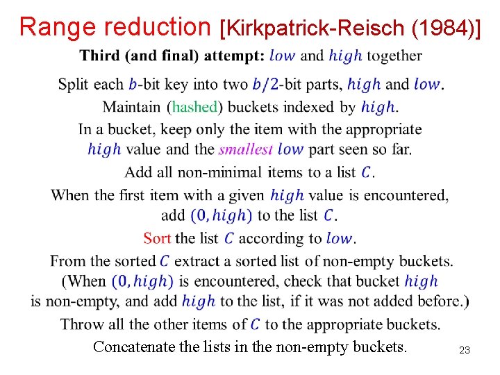 Range reduction [Kirkpatrick-Reisch (1984)] Concatenate the lists in the non-empty buckets. 23 