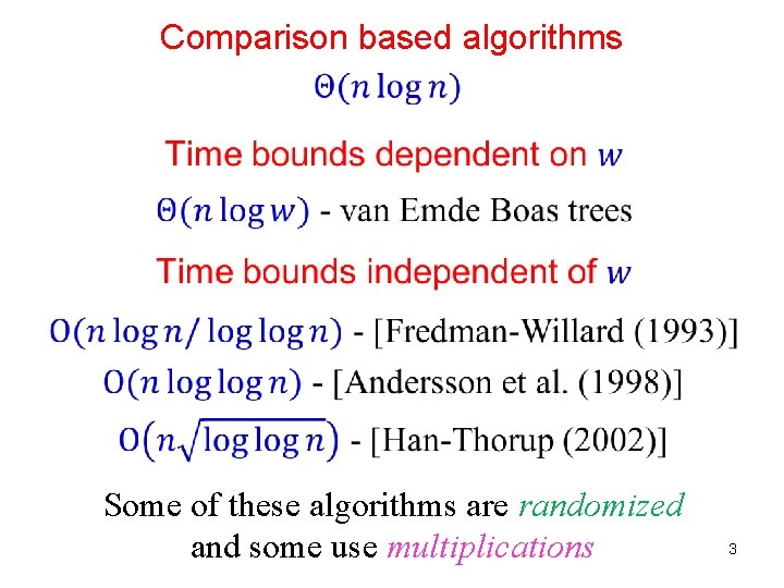 Comparison based algorithms Some of these algorithms are randomized and some use multiplications 3