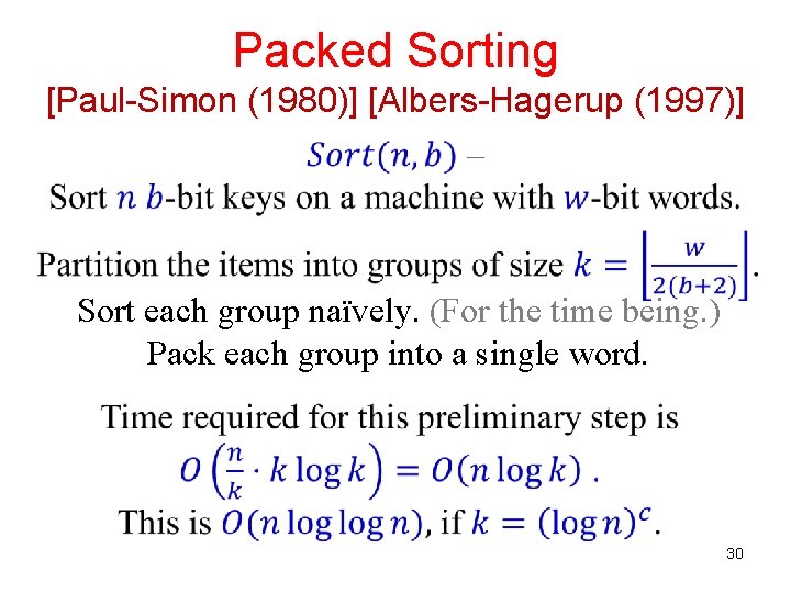 Packed Sorting [Paul-Simon (1980)] [Albers-Hagerup (1997)] Sort each group naïvely. (For the time being.