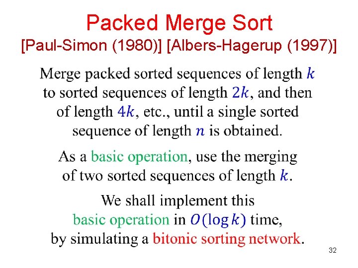 Packed Merge Sort [Paul-Simon (1980)] [Albers-Hagerup (1997)] 32 