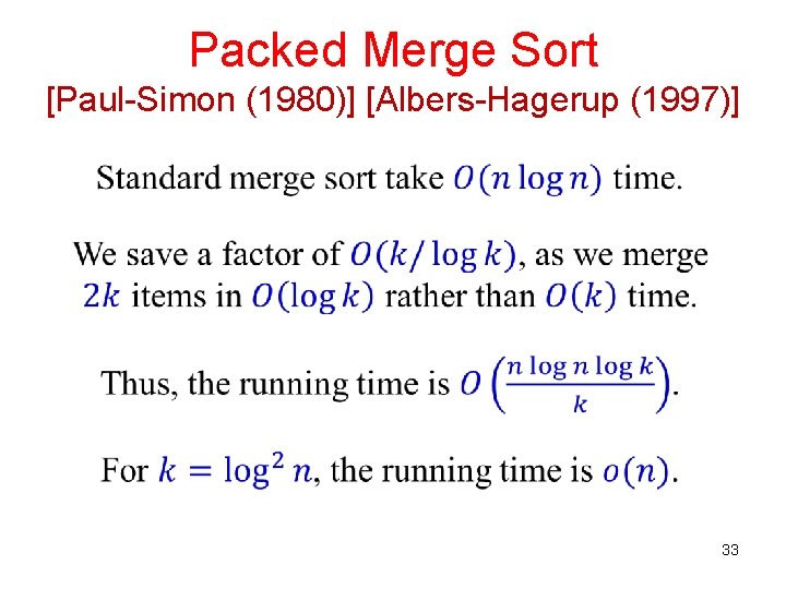 Packed Merge Sort [Paul-Simon (1980)] [Albers-Hagerup (1997)] 33 