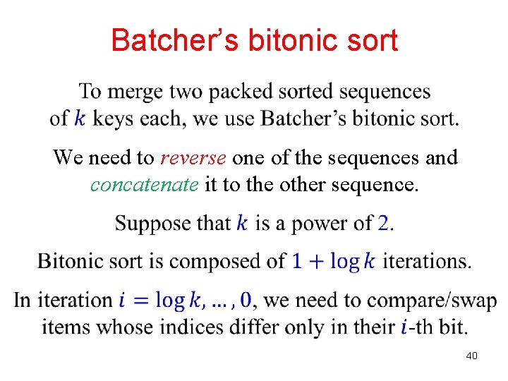 Batcher’s bitonic sort We need to reverse one of the sequences and concatenate it