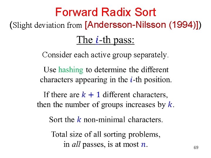 Forward Radix Sort (Slight deviation from [Andersson-Nilsson (1994)]) Consider each active group separately. 69