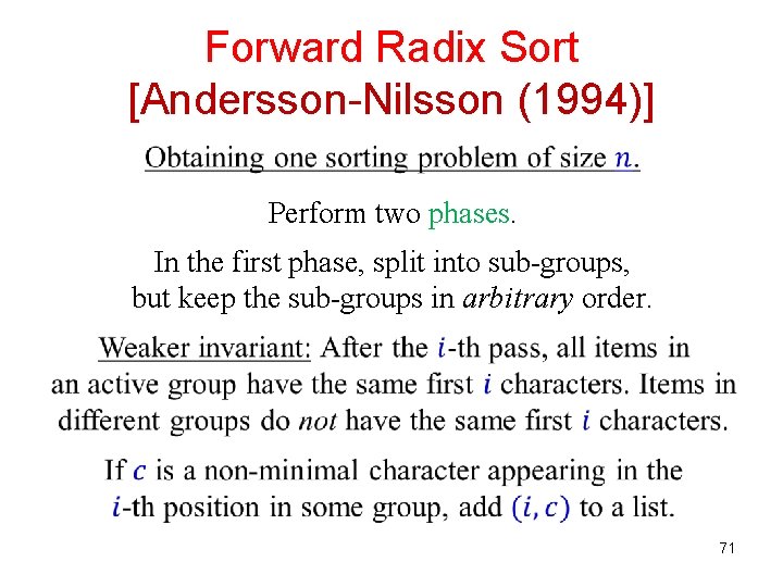 Forward Radix Sort [Andersson-Nilsson (1994)] Perform two phases. In the first phase, split into