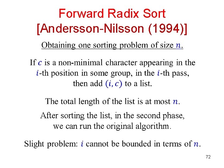 Forward Radix Sort [Andersson-Nilsson (1994)] After sorting the list, in the second phase, we