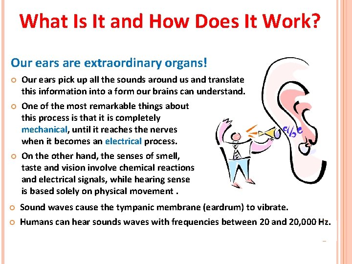 What Is It and How Does It Work? Our ears are extraordinary organs! Our