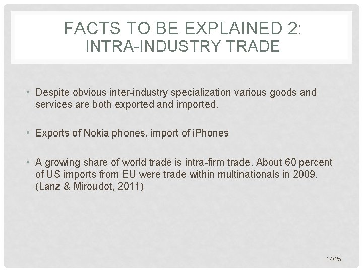FACTS TO BE EXPLAINED 2: INTRA-INDUSTRY TRADE • Despite obvious inter-industry specialization various goods