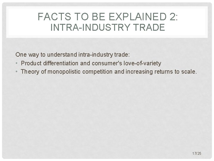 FACTS TO BE EXPLAINED 2: INTRA-INDUSTRY TRADE One way to understand intra-industry trade: •