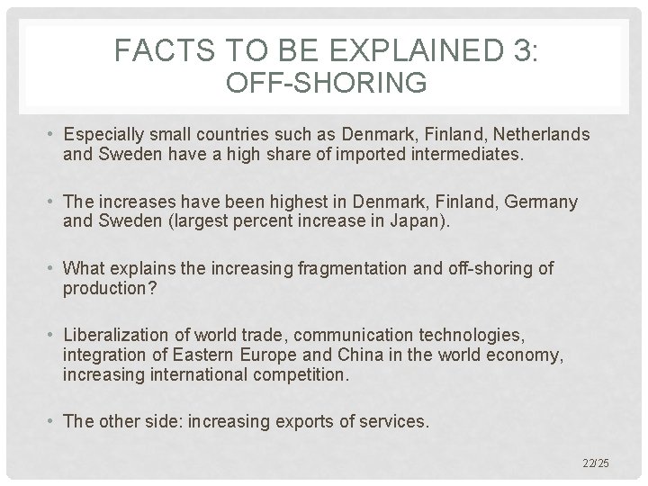 FACTS TO BE EXPLAINED 3: OFF-SHORING • Especially small countries such as Denmark, Finland,