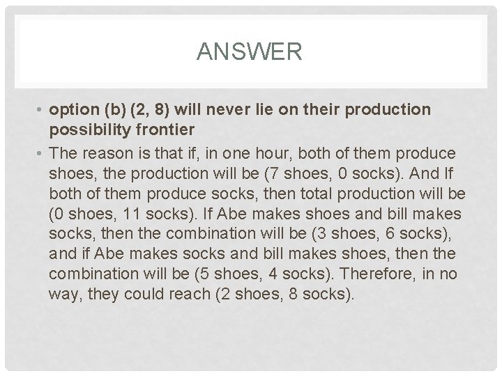 ANSWER • option (b) (2, 8) will never lie on their production possibility frontier