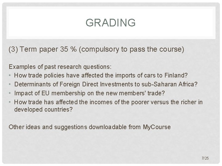 GRADING (3) Term paper 35 % (compulsory to pass the course) Examples of past