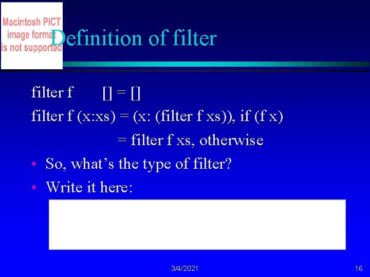 Definition of filter f [] = [] filter f (x: xs) = (x: (filter