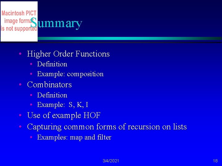 Summary • Higher Order Functions • Definition • Example: composition • Combinators • Definition