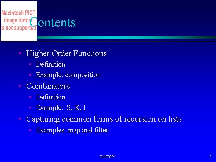 Contents • Higher Order Functions • Definition • Example: composition • Combinators • Definition