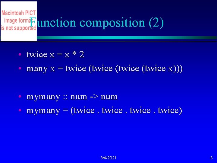 Function composition (2) • twice x = x * 2 • many x =