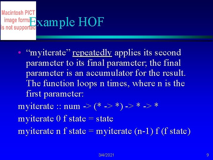 Example HOF • “myiterate” repeatedly applies its second parameter to its final parameter; the