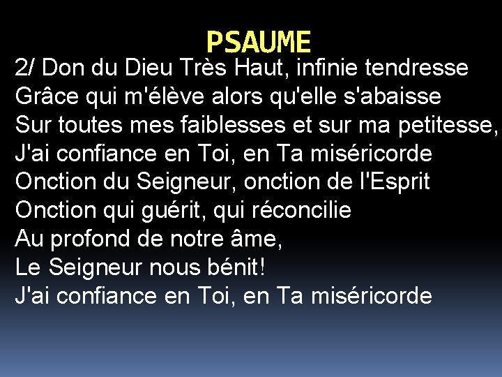 PSAUME 2/ Don du Dieu Très Haut, infinie tendresse Grâce qui m'élève alors qu'elle