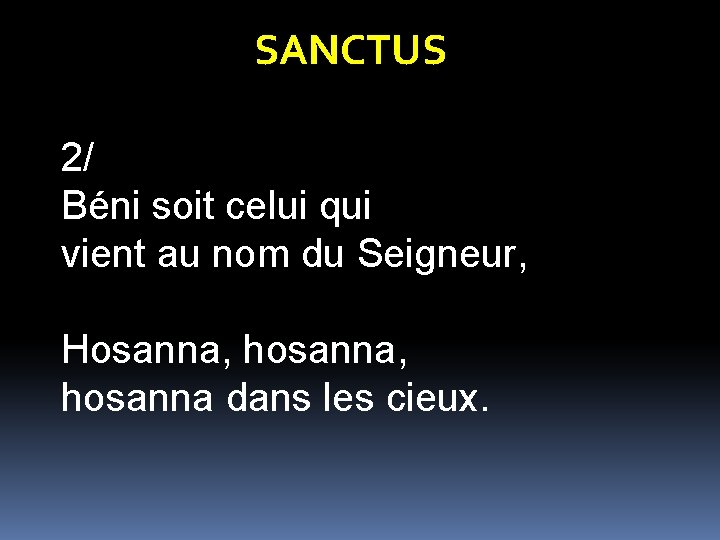 SANCTUS 2/ Béni soit celui qui vient au nom du Seigneur, Hosanna, hosanna, hosanna