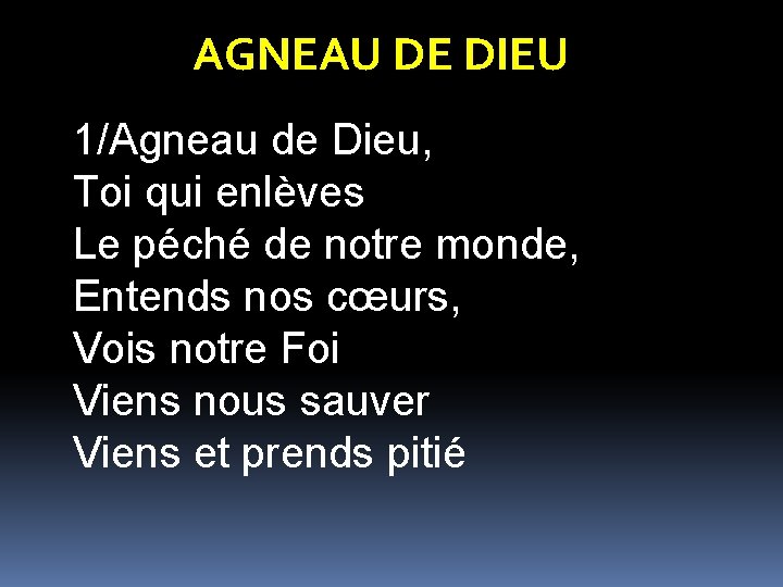 AGNEAU DE DIEU 1/Agneau de Dieu, Toi qui enlèves Le péché de notre monde,