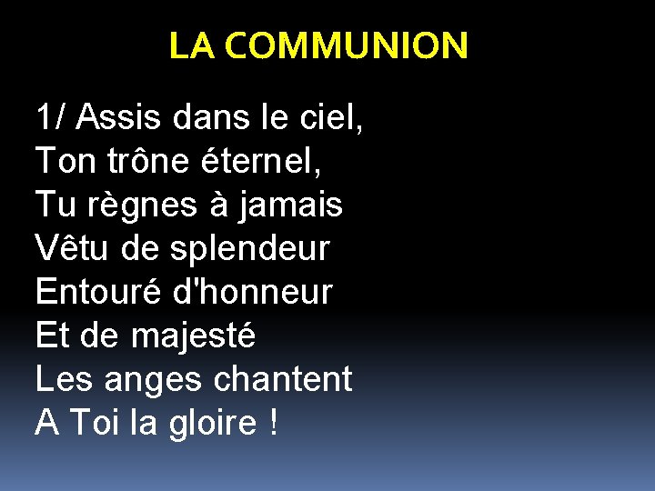 LA COMMUNION 1/ Assis dans le ciel, Ton trône éternel, Tu règnes à jamais