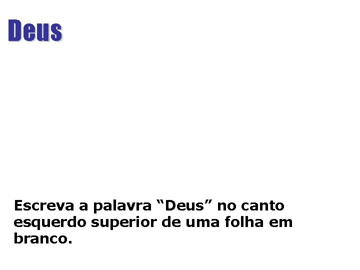 Deus Escreva a palavra “Deus” no canto esquerdo superior de uma folha em branco.