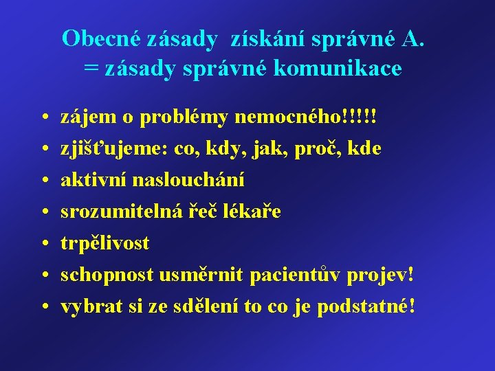 Obecné zásady získání správné A. = zásady správné komunikace • • zájem o problémy