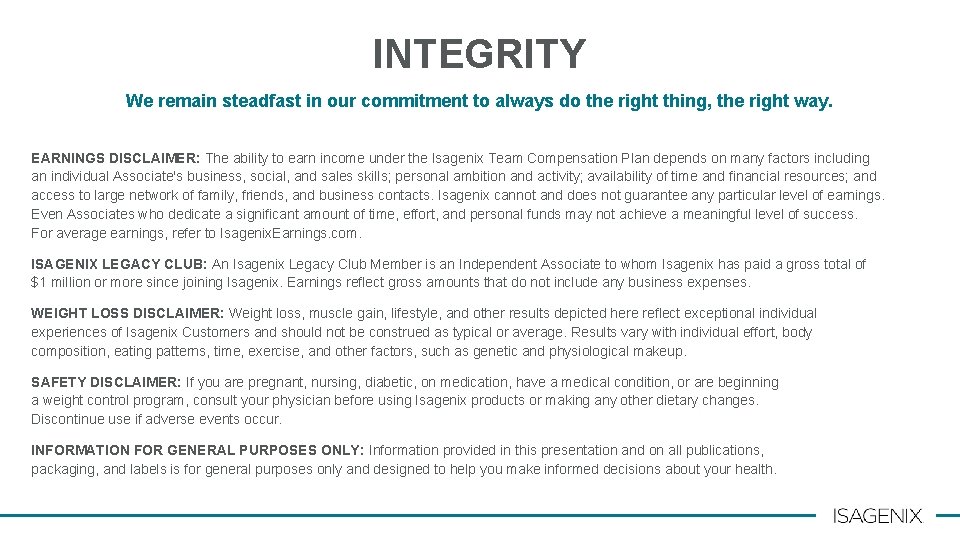 INTEGRITY We remain steadfast in our commitment to always do the right thing, the