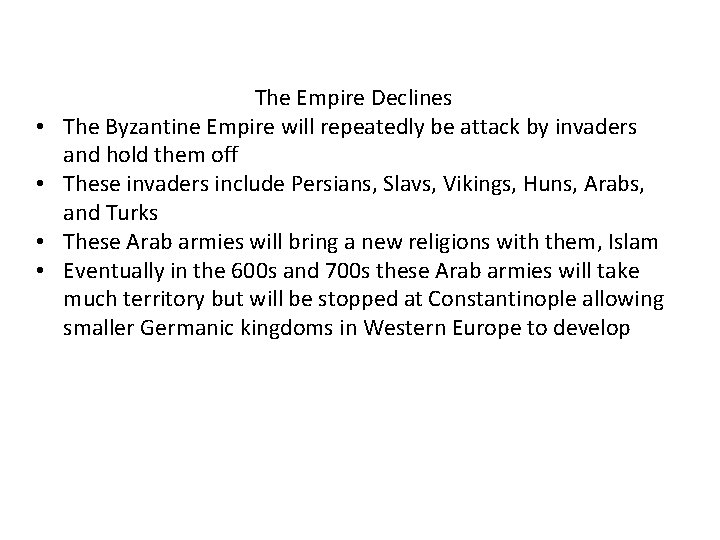  • • The Empire Declines The Byzantine Empire will repeatedly be attack by