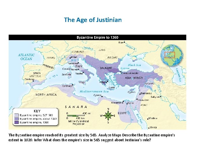 The Age of Justinian The Byzantine empire reached its greatest size by 565. Analyze