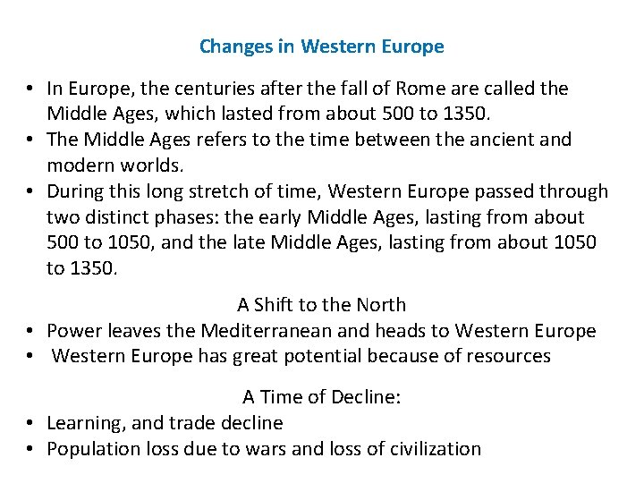 Changes in Western Europe • In Europe, the centuries after the fall of Rome