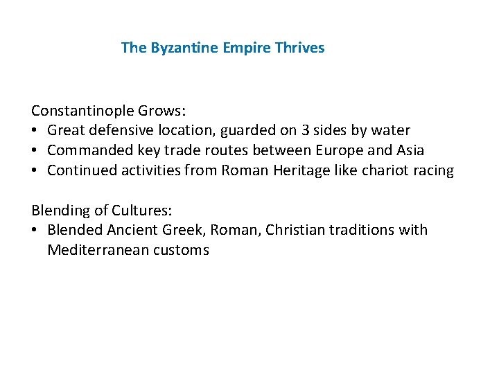 The Byzantine Empire Thrives Constantinople Grows: • Great defensive location, guarded on 3 sides