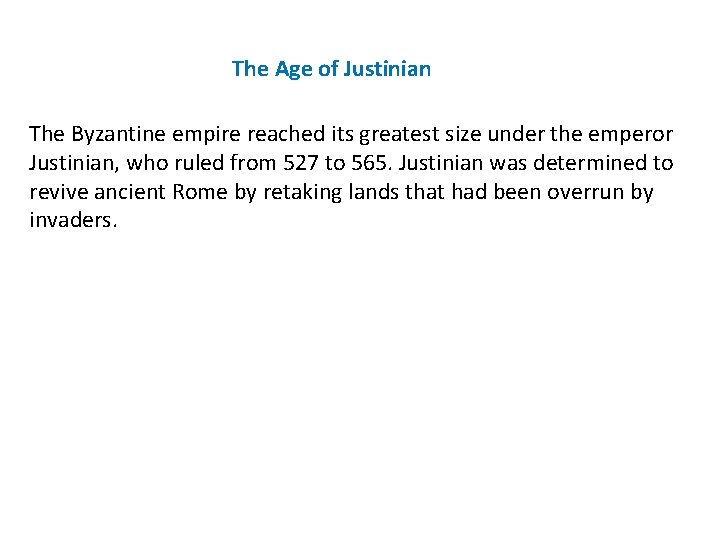 The Age of Justinian The Byzantine empire reached its greatest size under the emperor